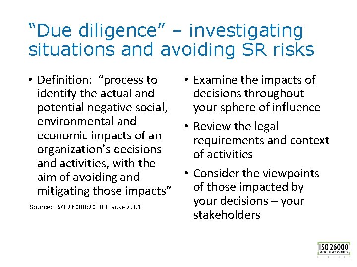 “Due diligence” – investigating situations and avoiding SR risks • Definition: “process to •