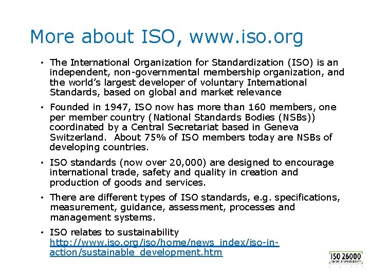 More about ISO, www. iso. org • The International Organization for Standardization (ISO) is