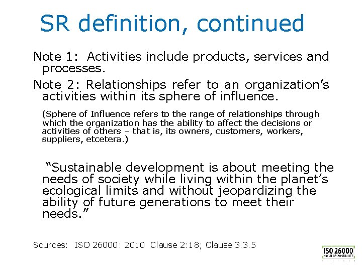 SR definition, continued Note 1: Activities include products, services and processes. Note 2: Relationships