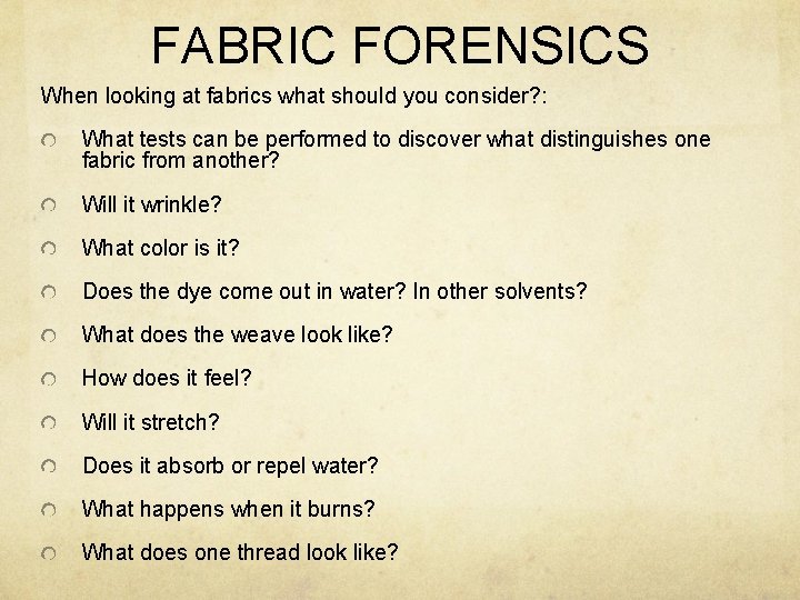 FABRIC FORENSICS When looking at fabrics what should you consider? : What tests can