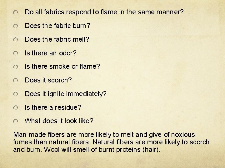 Do all fabrics respond to flame in the same manner? Does the fabric burn?