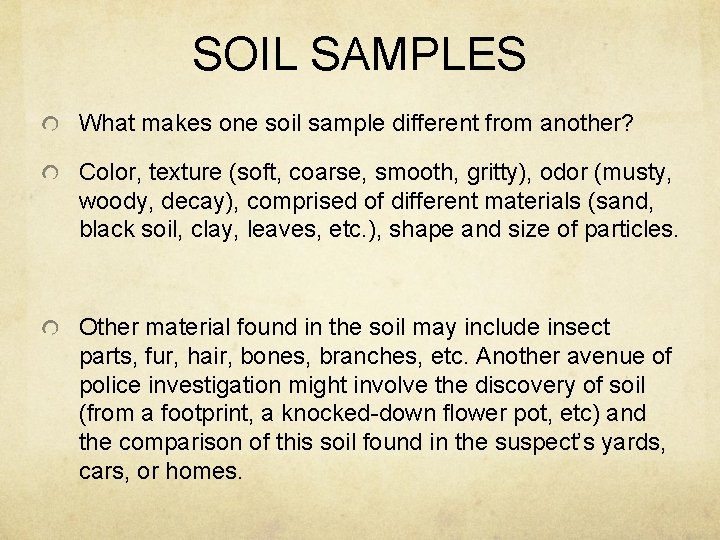 SOIL SAMPLES What makes one soil sample different from another? Color, texture (soft, coarse,