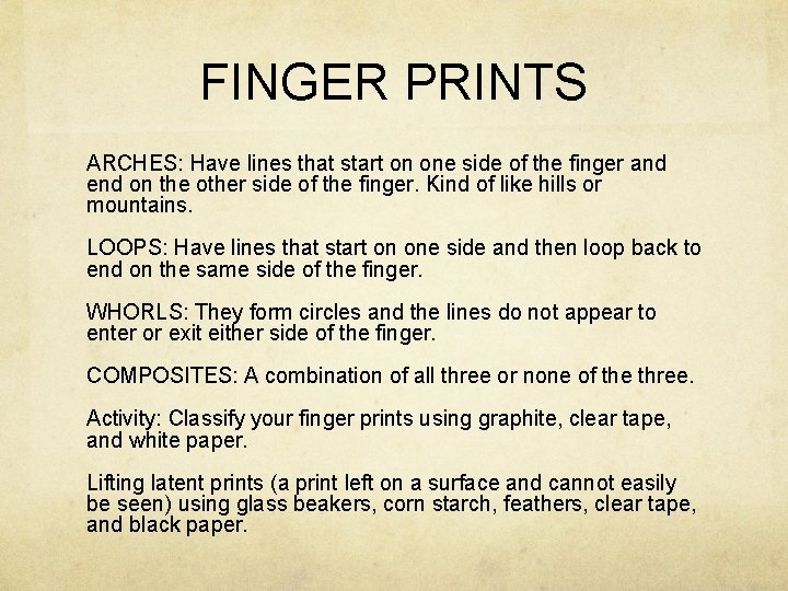 FINGER PRINTS ARCHES: Have lines that start on one side of the finger and