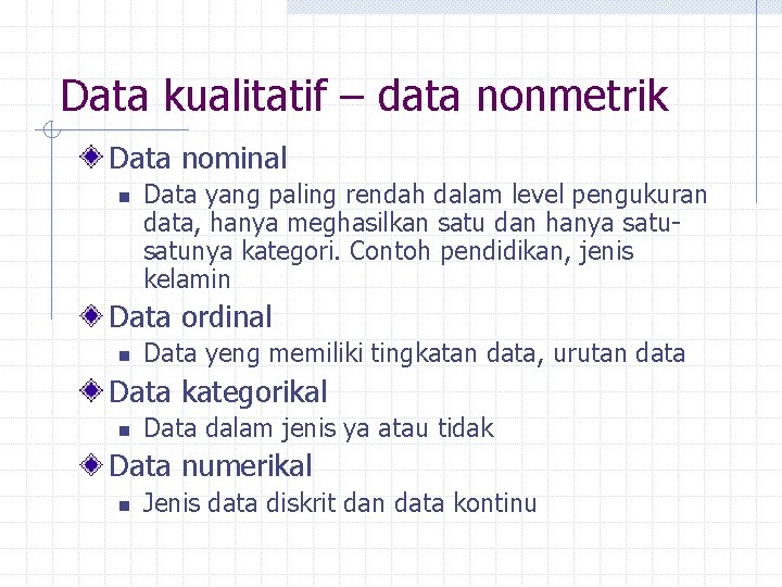 Data kualitatif – data nonmetrik Data nominal n Data yang paling rendah dalam level