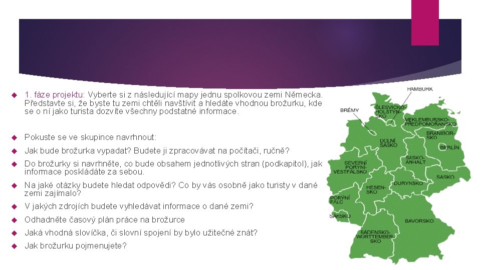  1. fáze projektu: Vyberte si z následující mapy jednu spolkovou zemi Německa. Představte