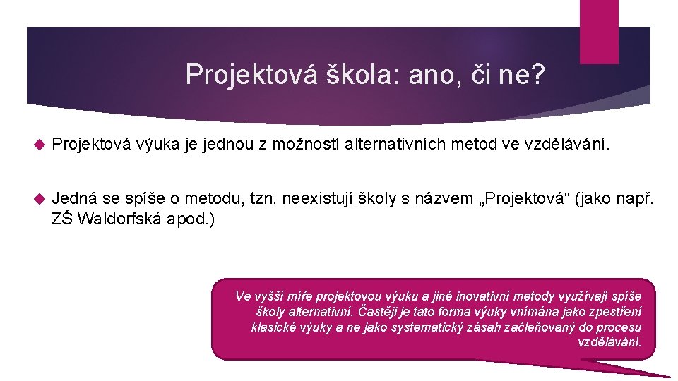 Projektová škola: ano, či ne? Projektová výuka je jednou z možností alternativních metod ve