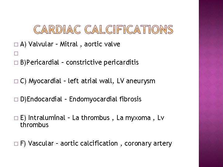 � A) Valvular – Mitral , aortic valve � � B)Pericardial – constrictive pericarditis