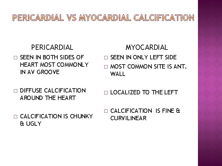 PERICARDIAL � � � SEEN IN BOTH SIDES OF HEART MOST COMMONLY IN AV