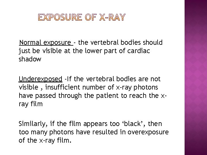 Normal exposure - the vertebral bodies should just be visible at the lower part