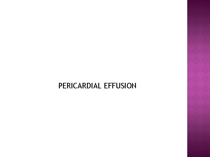 PERICARDIAL EFFUSION 