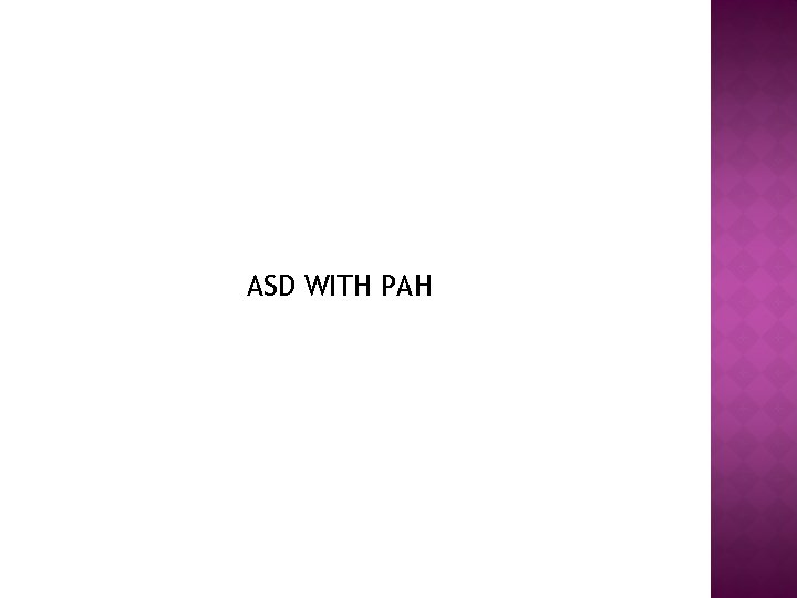ASD WITH PAH 