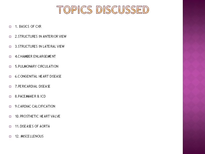 � 1. BASICS OF CXR � 2. STRUCTURES IN ANTERIOR VIEW � 3. STRUCTURES