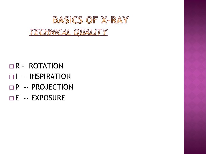 �R – ROTATION � I -- INSPIRATION � P -- PROJECTION � E --