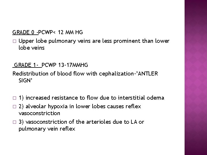 GRADE 0 -PCWP< 12 MM HG � Upper lobe pulmonary veins are less prominent