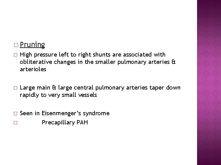 � Pruning � High pressure left to right shunts are associated with obliterative changes
