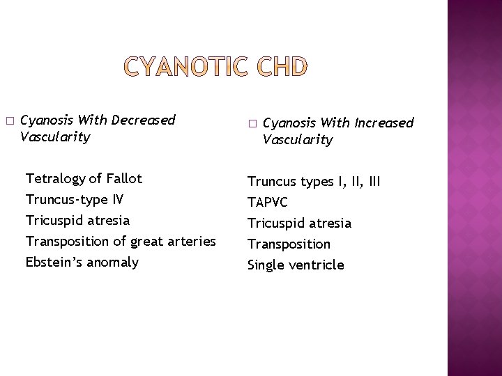 � Cyanosis With Decreased Vascularity Tetralogy of Fallot Truncus-type IV Tricuspid atresia Transposition of