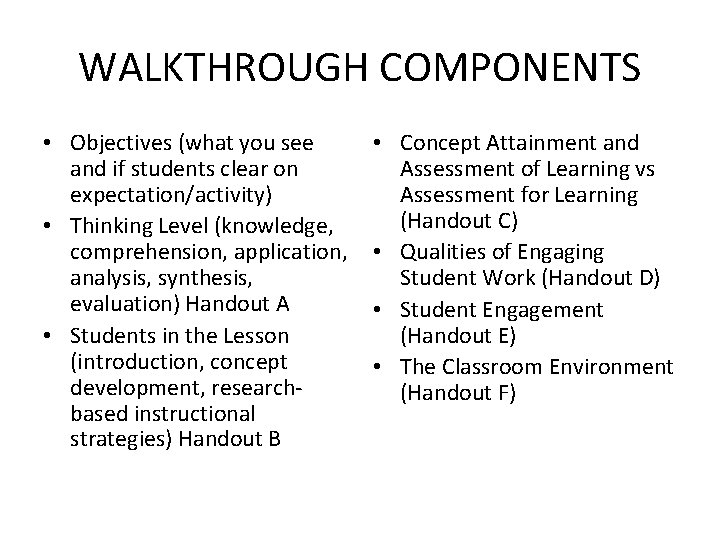 WALKTHROUGH COMPONENTS • Objectives (what you see and if students clear on expectation/activity) •
