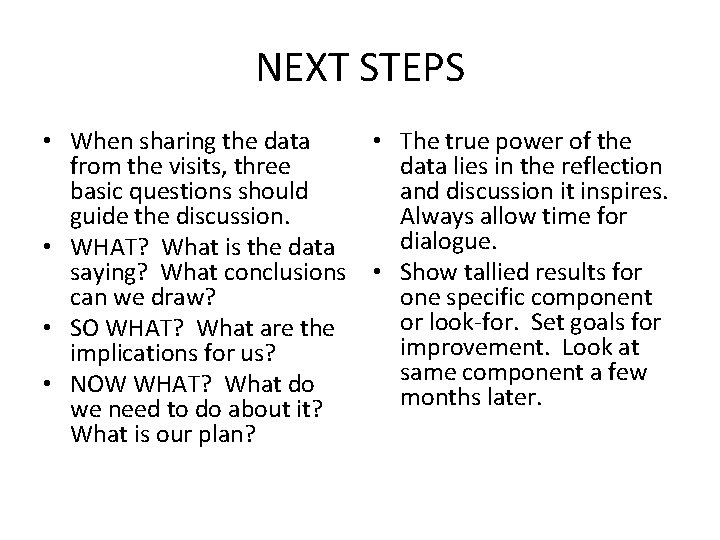 NEXT STEPS • When sharing the data from the visits, three basic questions should