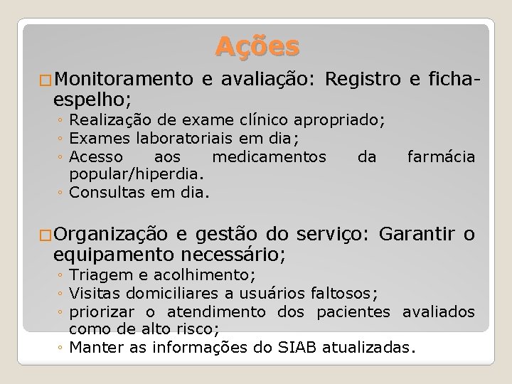 Ações �Monitoramento e avaliação: Registro e ficha- espelho; ◦ Realização de exame clínico apropriado;