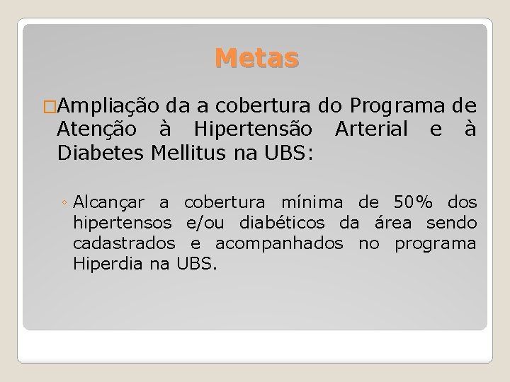 Metas �Ampliação da a cobertura do Programa de Atenção à Hipertensão Arterial e à