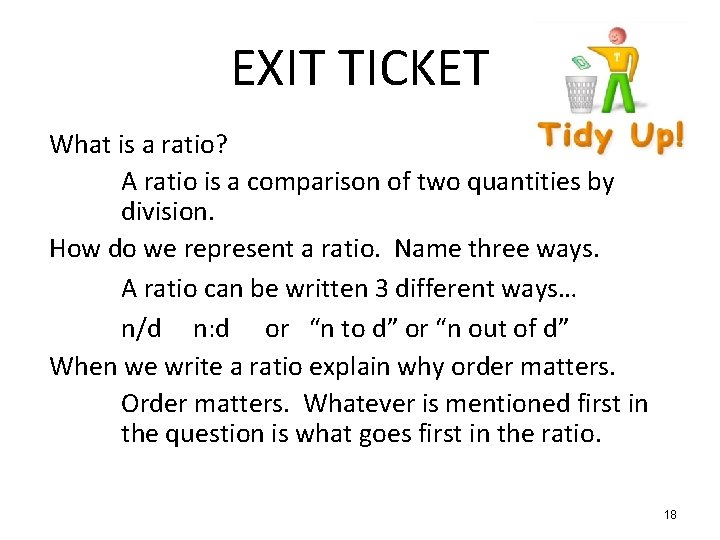 EXIT TICKET What is a ratio? A ratio is a comparison of two quantities