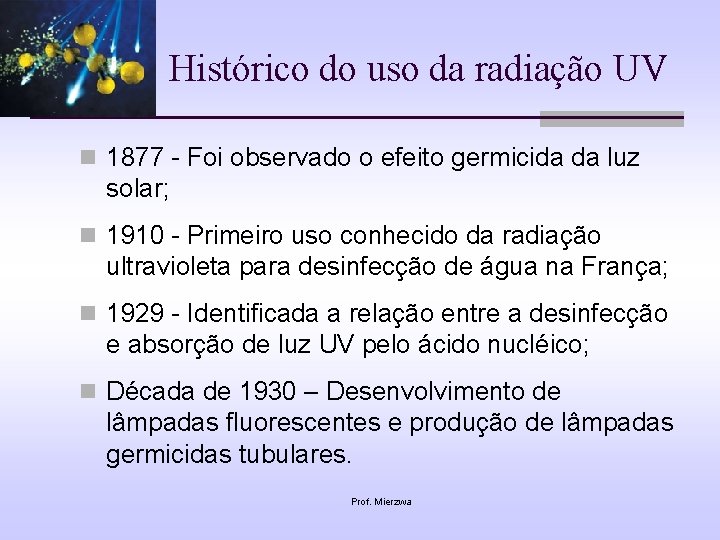 Histórico do uso da radiação UV n 1877 - Foi observado o efeito germicida