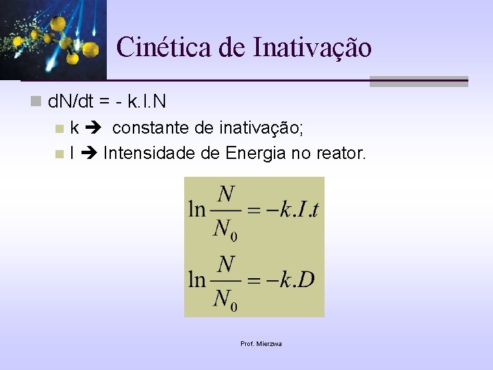 Cinética de Inativação n d. N/dt = - k. I. N n k constante