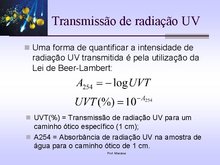 Transmissão de radiação UV n Uma forma de quantificar a intensidade de radiação UV