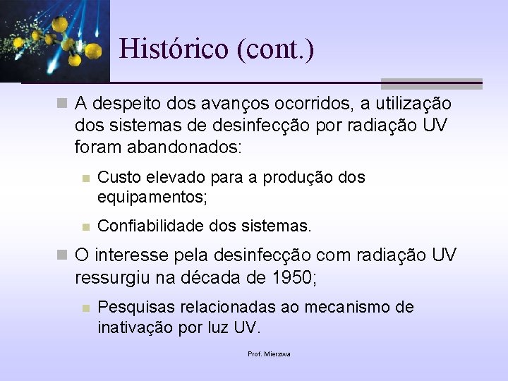 Histórico (cont. ) n A despeito dos avanços ocorridos, a utilização dos sistemas de
