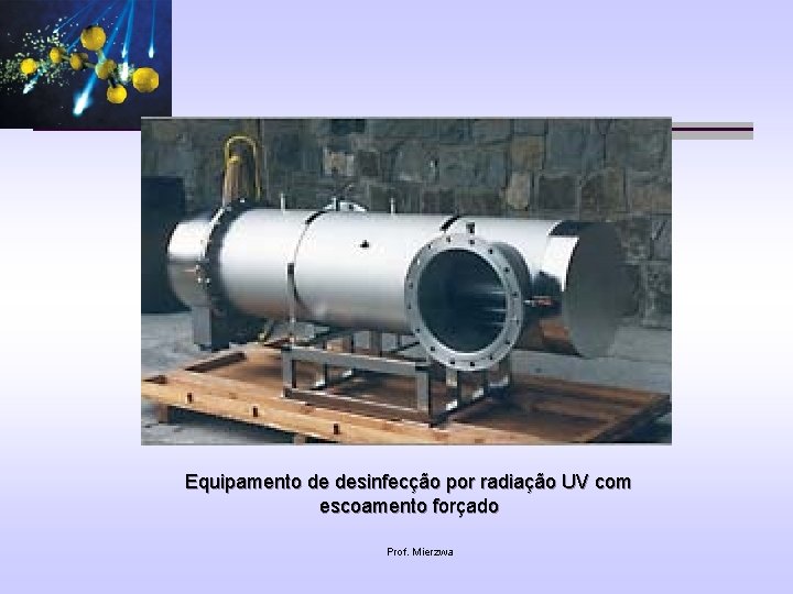 Equipamento de desinfecção por radiação UV com escoamento forçado Prof. Mierzwa 