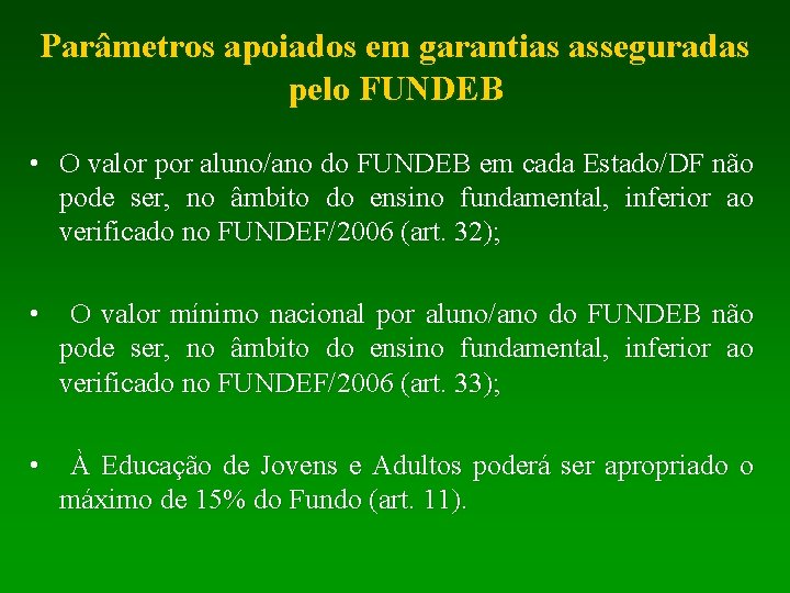 Parâmetros apoiados em garantias asseguradas pelo FUNDEB • O valor por aluno/ano do FUNDEB