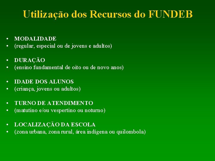 Utilização dos Recursos do FUNDEB • MODALIDADE • (regular, especial ou de jovens e