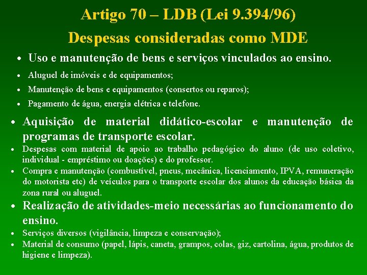 Artigo 70 – LDB (Lei 9. 394/96) Despesas consideradas como MDE • • Uso