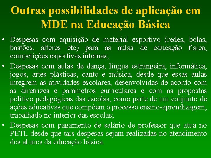 Outras possibilidades de aplicação em MDE na Educação Básica • Despesas com aquisição de