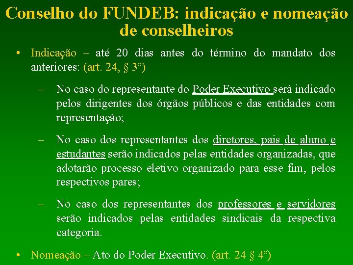 Conselho do FUNDEB: indicação e nomeação de conselheiros • Indicação – até 20 dias