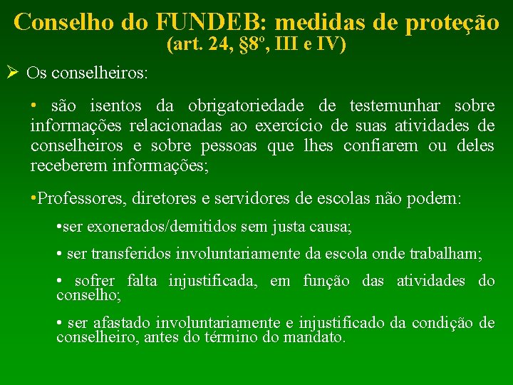 Conselho do FUNDEB: medidas de proteção (art. 24, § 8º, III e IV) Os