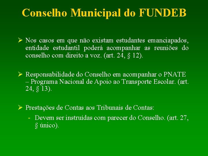 Conselho Municipal do FUNDEB Nos casos em que não existam estudantes emanciapados, entidade estudantil