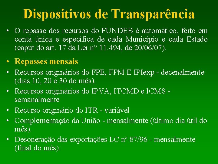 Dispositivos de Transparência • O repasse dos recursos do FUNDEB é automático, feito em