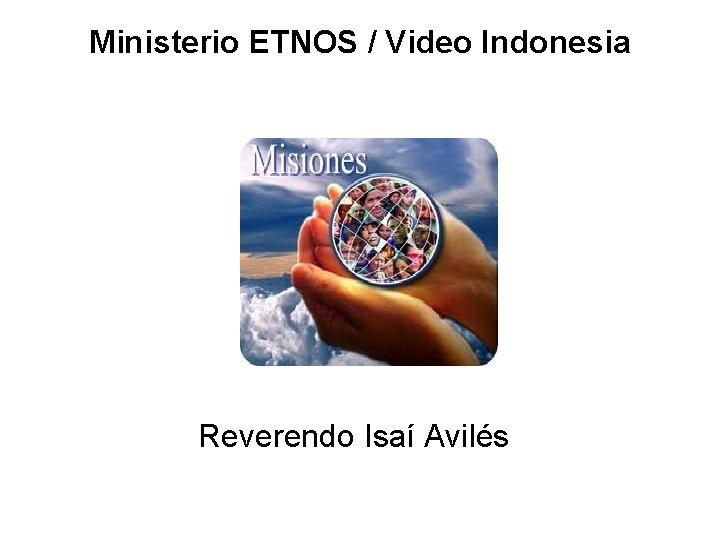 Ministerio ETNOS / Video Indonesia Reverendo Isaí Avilés 