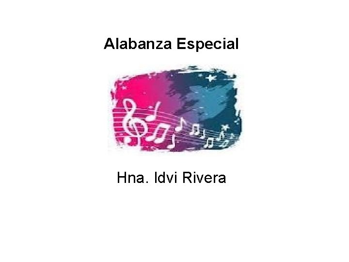Alabanza Especial Hna. Idvi Rivera 