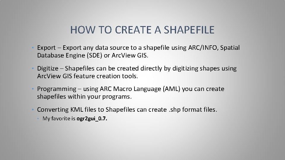HOW TO CREATE A SHAPEFILE • Export – Export any data source to a