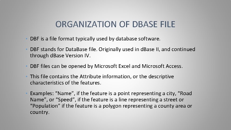 ORGANIZATION OF DBASE FILE • DBF is a file format typically used by database