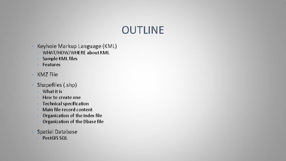 OUTLINE • Keyhole Markup Language (KML) • • • WHAT/HOW/WHERE about KML Sample KML