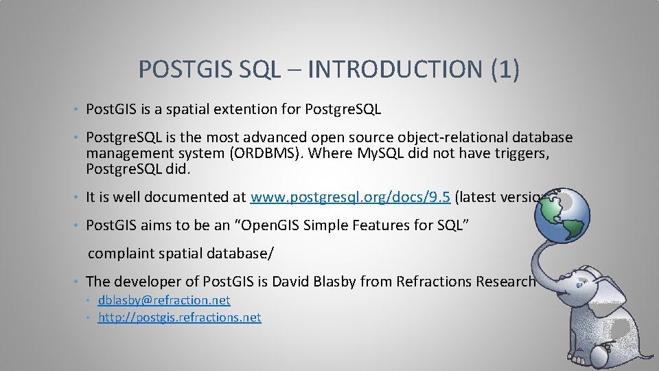 POSTGIS SQL – INTRODUCTION (1) • Post. GIS is a spatial extention for Postgre.