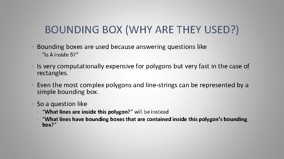 BOUNDING BOX (WHY ARE THEY USED? ) • Bounding boxes are used because answering