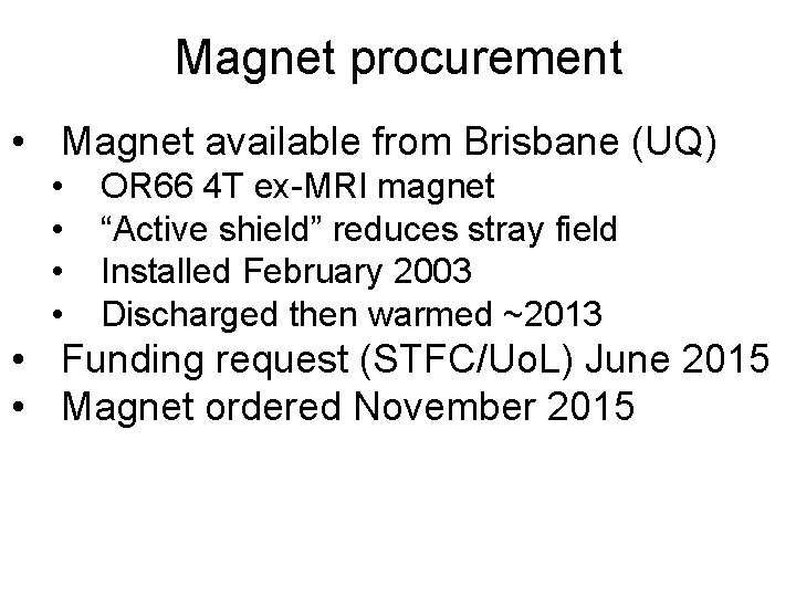 Magnet procurement • Magnet available from Brisbane (UQ) • • OR 66 4 T