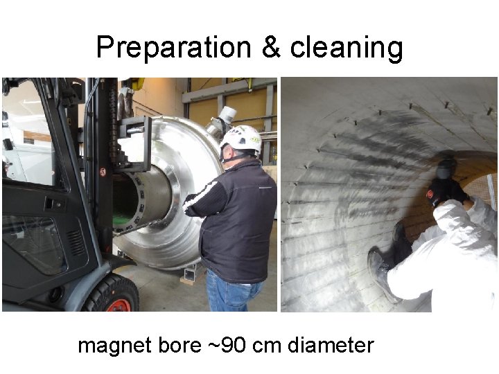 Preparation & cleaning magnet bore ~90 cm diameter 