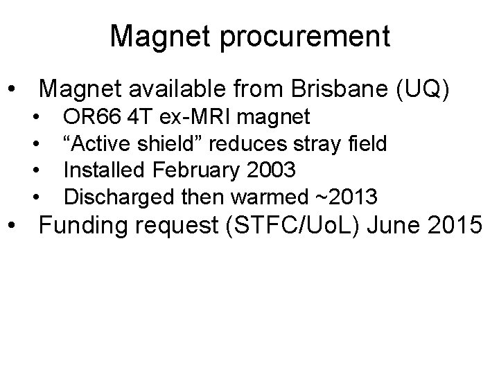 Magnet procurement • Magnet available from Brisbane (UQ) • • OR 66 4 T