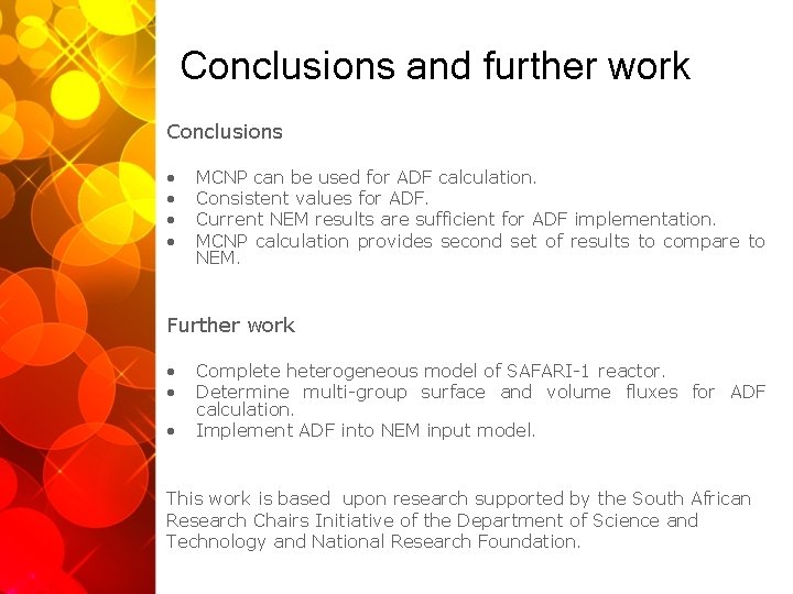 Conclusions and further work Conclusions • • MCNP can be used for ADF calculation.