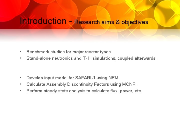 Introduction – Research aims & objectives • • Benchmark studies for major reactor types.